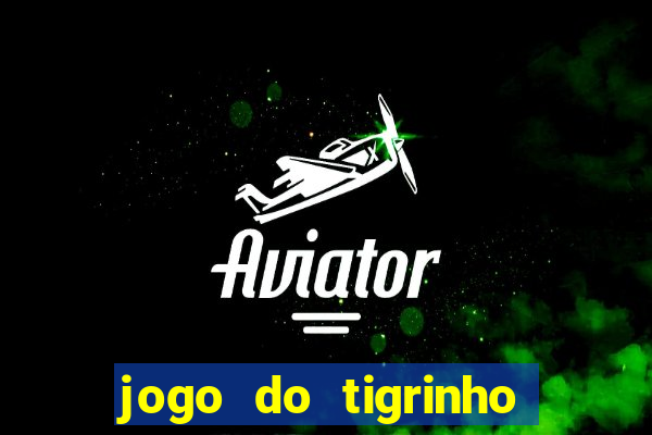 jogo do tigrinho deposito minimo 1 real