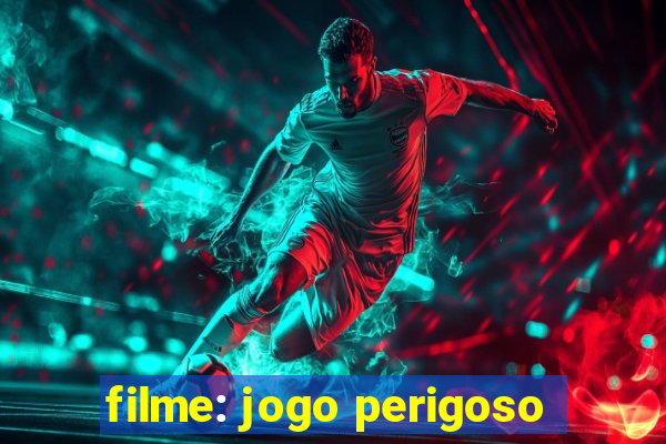 filme: jogo perigoso