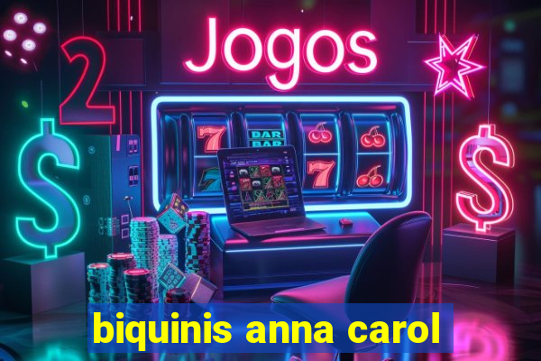 biquinis anna carol