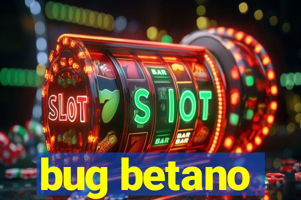 bug betano