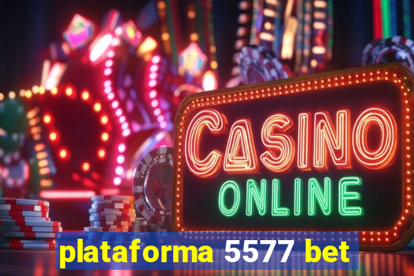 plataforma 5577 bet