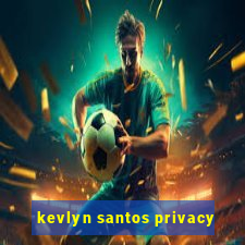 kevlyn santos privacy