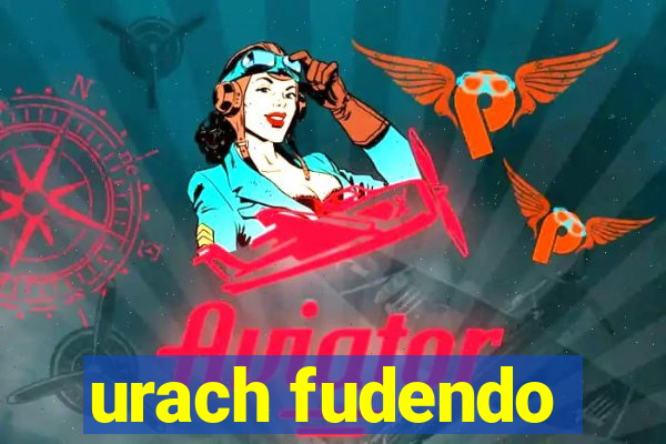 urach fudendo