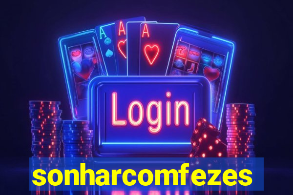 sonharcomfezes