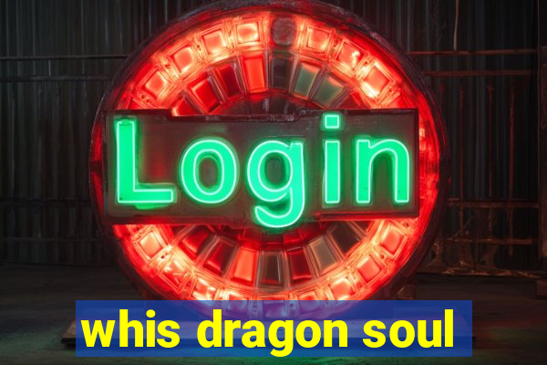 whis dragon soul