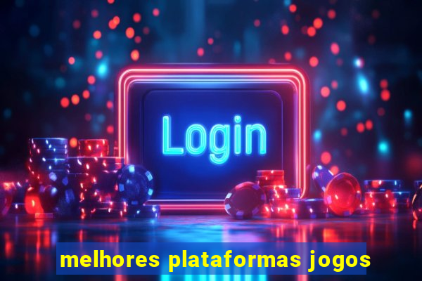 melhores plataformas jogos