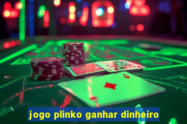 jogo plinko ganhar dinheiro