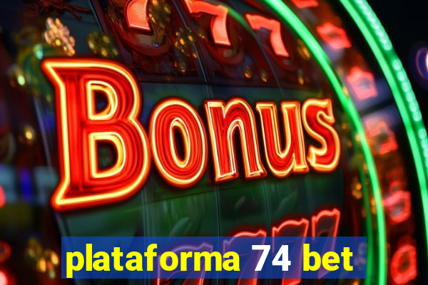 plataforma 74 bet