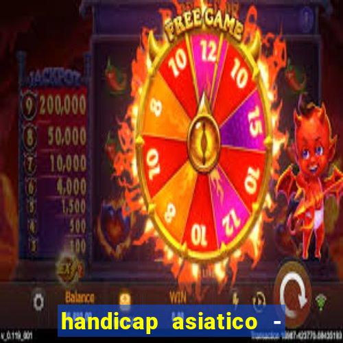 handicap asiatico - 1 o que significa