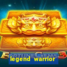 legend warrior dinheiro infinito 2024