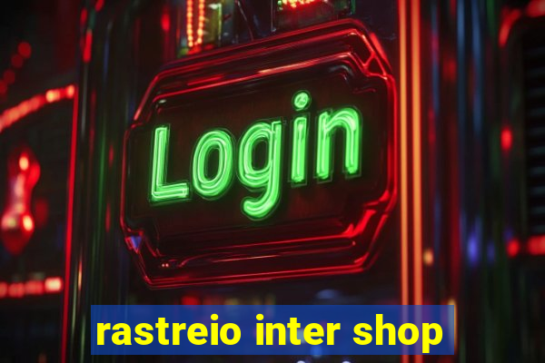 rastreio inter shop