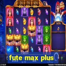 fute max plus