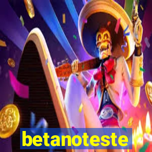 betanoteste