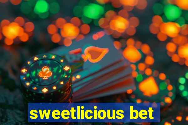 sweetlicious bet