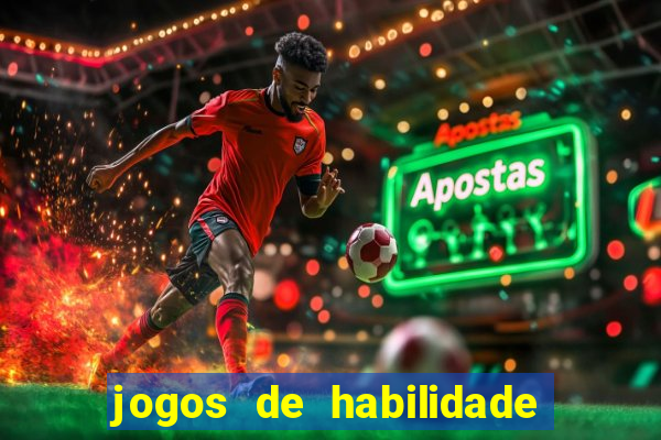 jogos de habilidade para ganhar dinheiro