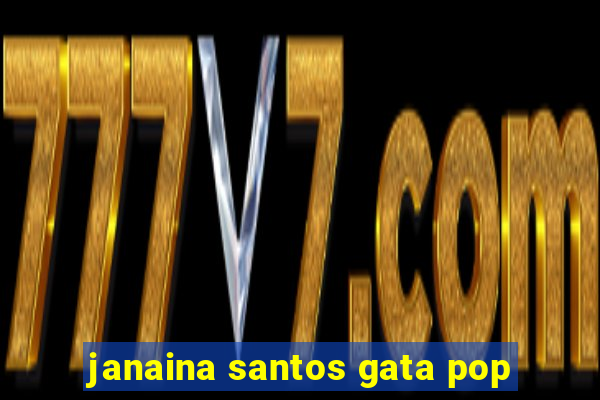 janaina santos gata pop