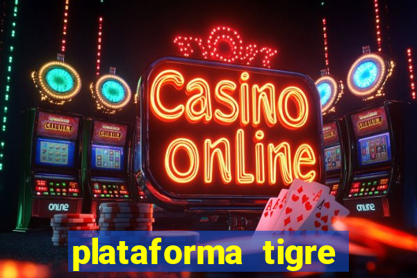 plataforma tigre pagando no cadastro