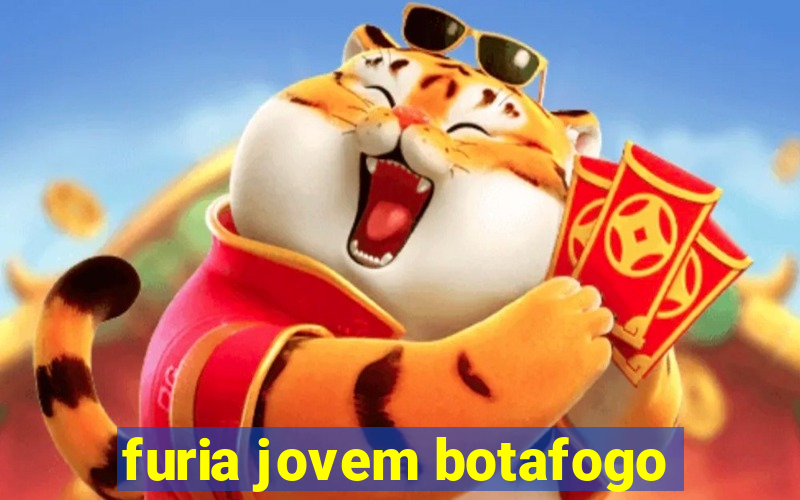 furia jovem botafogo