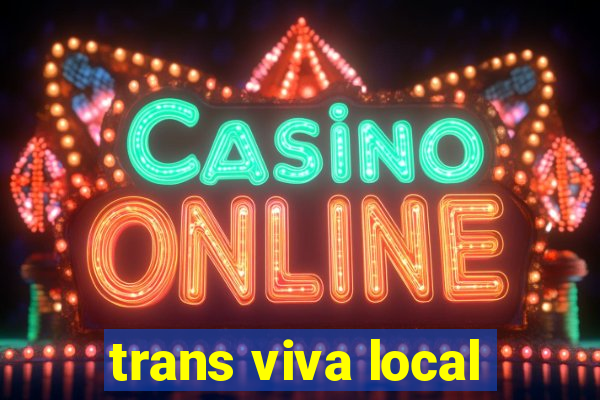 trans viva local