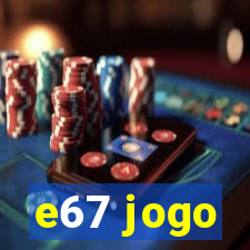 e67 jogo