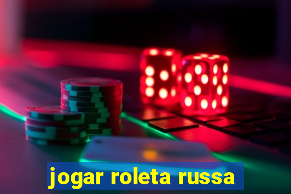 jogar roleta russa