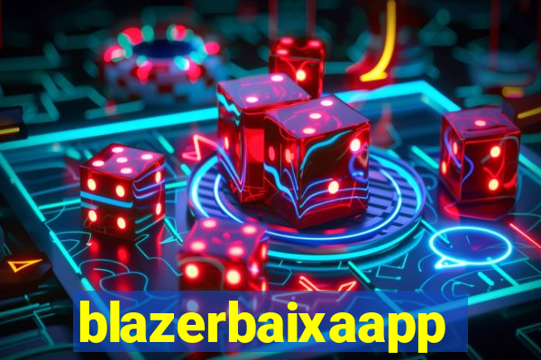 blazerbaixaapp