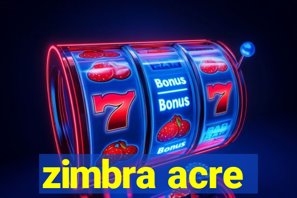 zimbra acre