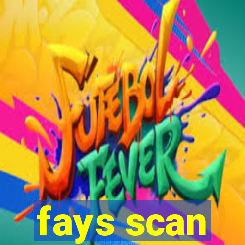 fays scan