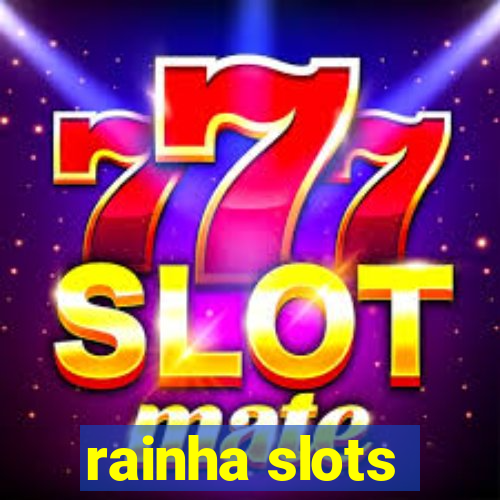 rainha slots