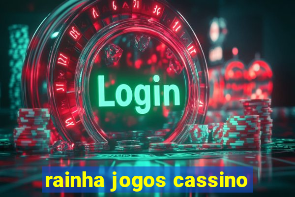 rainha jogos cassino