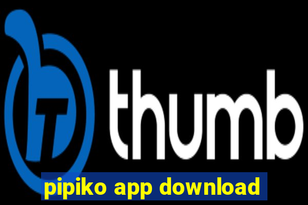 pipiko app download