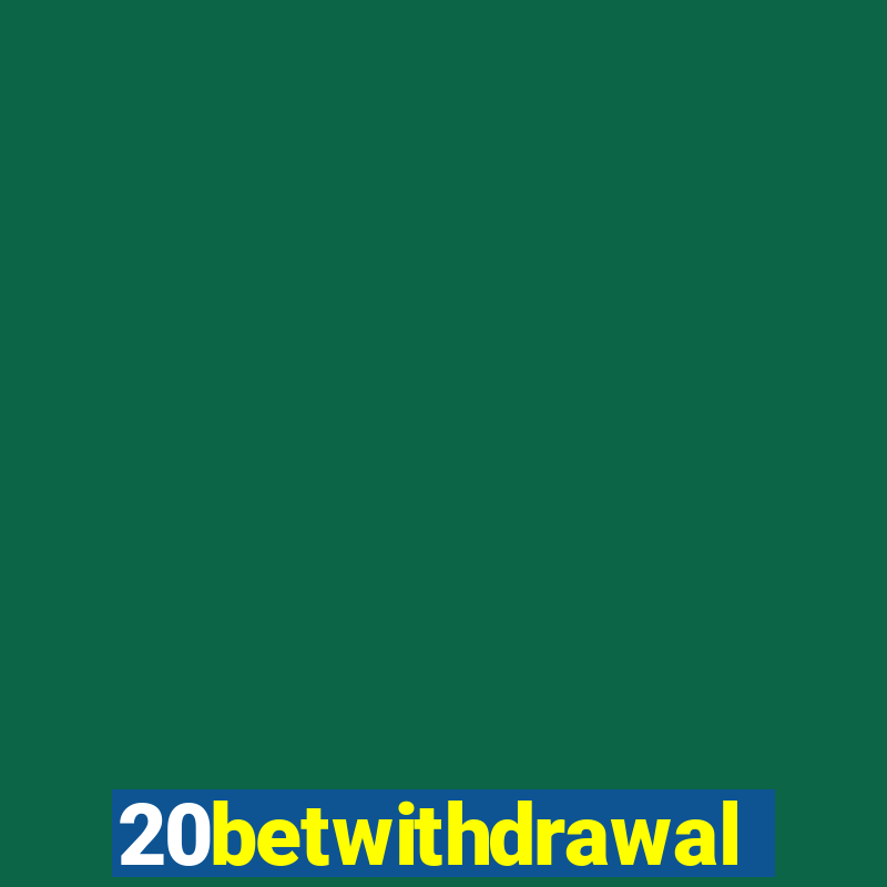 20betwithdrawal