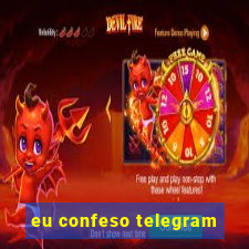 eu confeso telegram