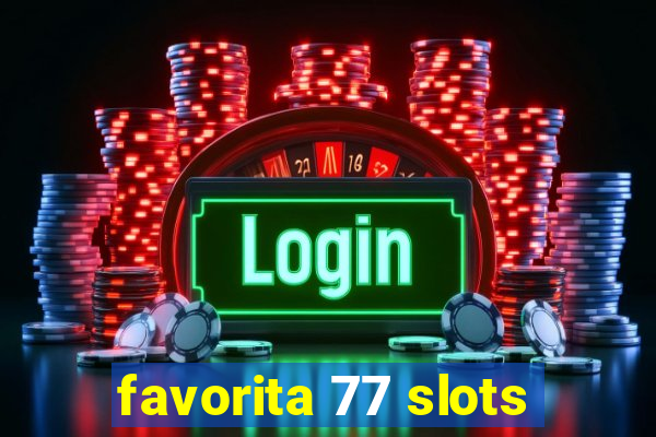 favorita 77 slots