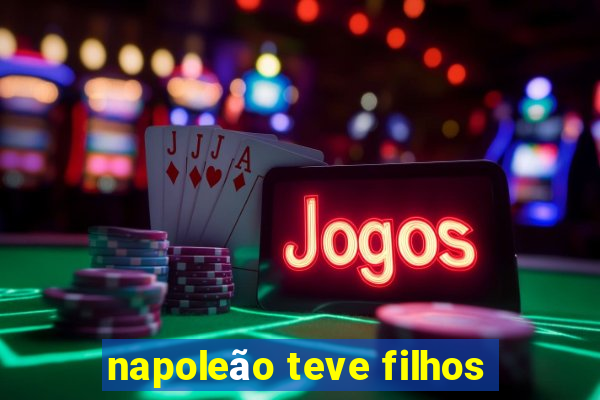 napoleão teve filhos