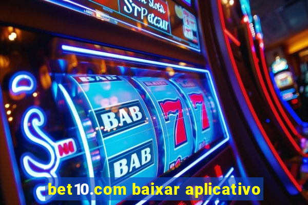 bet10.com baixar aplicativo