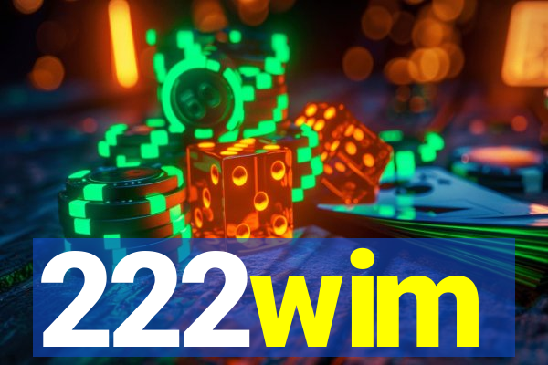 222wim