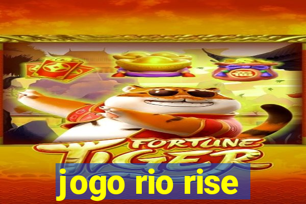 jogo rio rise