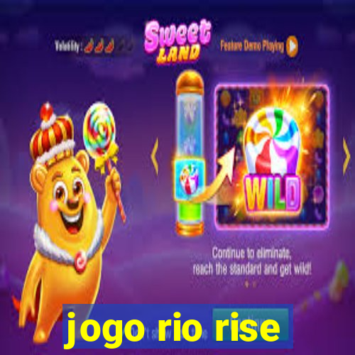 jogo rio rise