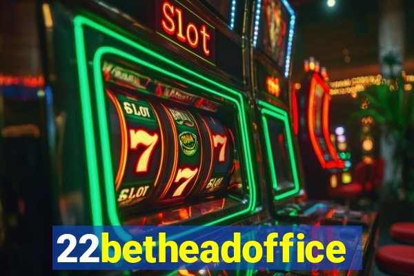 22betheadoffice