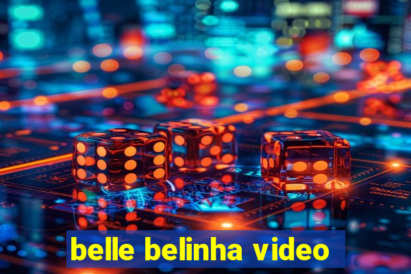 belle belinha video