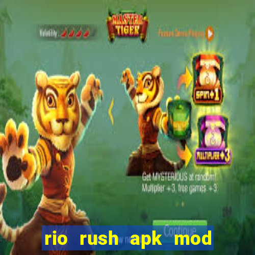 rio rush apk mod dinheiro infinito