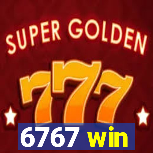 6767 win