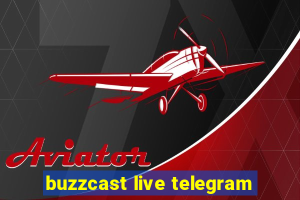 buzzcast live telegram