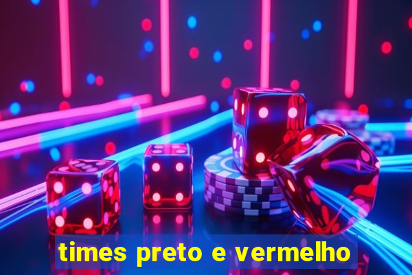 times preto e vermelho