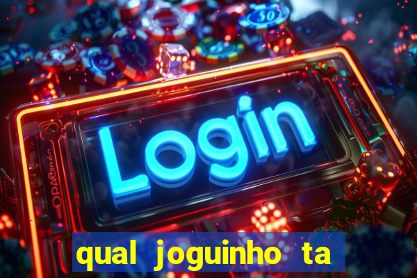 qual joguinho ta pagando agora