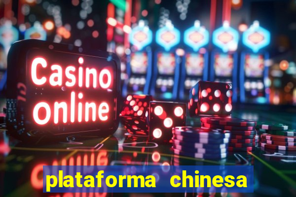 plataforma chinesa de jogo