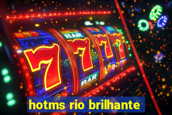 hotms rio brilhante