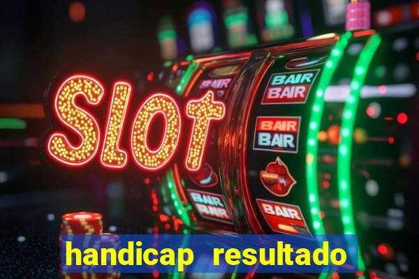 handicap resultado final -1