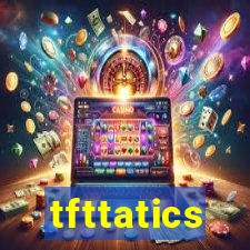 tfttatics